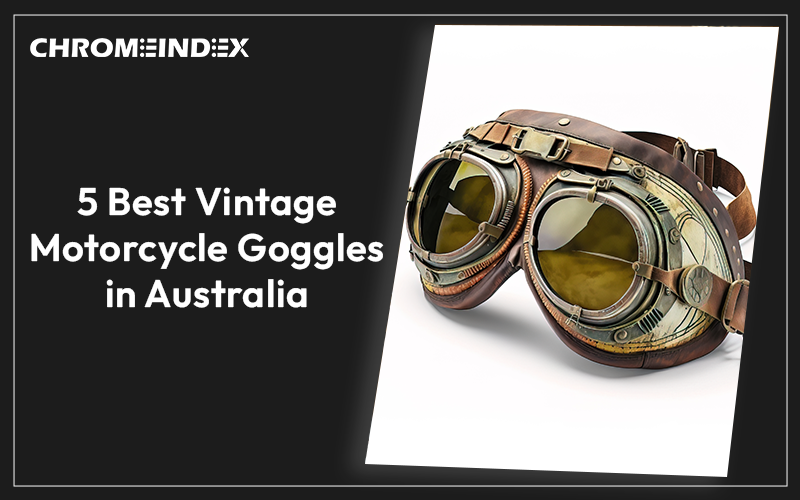 5 Best Vintage Motorcycle Goggles in Australia