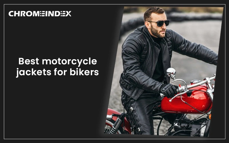 Best motorcycle jackets for bikers
