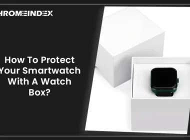 how to protect your smartwatch with a watch box