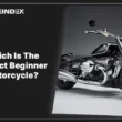 Which Is The Perfect Beginner Motorcycle?
