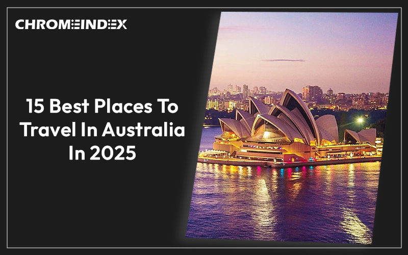 15 best places to travel in australia in 2025
