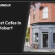 10 best cafes in Hobart