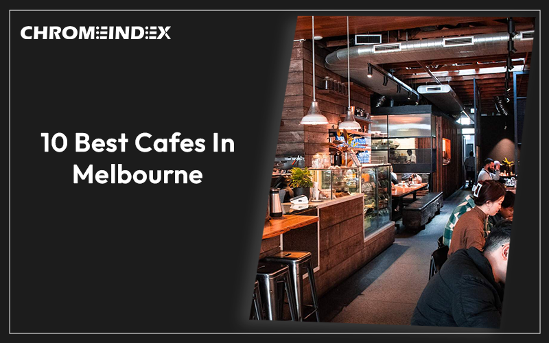 10 best cafes in melbourne