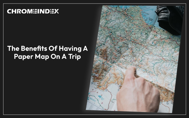 the benefits of having a paper map on a trip