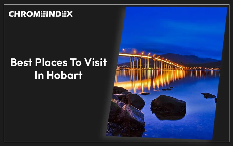 Best Places To Visit In Hobart