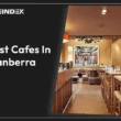 10 Best Cafes In Canberra